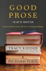 Good Prose: The Art of Nonfiction By Tracy Kidder, Richard Todd Cover Image