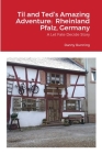 Til and Ted's Amazing Adventure: Rheinland Pfalz, Germany: A Let Fate Decide Story By Danny Running Cover Image