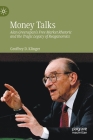 Money Talks: Alan Greenspan's Free Market Rhetoric and the Tragic Legacy of Reaganomics By Geoffrey D. Klinger, Jennifer Adams, Kevin Howley Cover Image