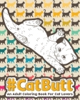 Catbutt: An Adult Coloring Book for Cat Lovers By Loridae Coloring Cover Image