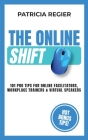 The Online Shift: 101 Pro Tips for Online Facilitators, Workplace Trainers & Virtual Speakers Cover Image
