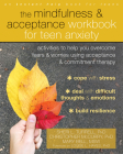 The Mindfulness and Acceptance Workbook for Teen Anxiety: Activities to Help You Overcome Fears and Worries Using Acceptance and Commitment Therapy By Sheri L. Turrell, Christopher McCurry, Mary Bell Cover Image