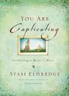 You Are Captivating: Celebrating a Mother's Heart By Stasi Eldredge Cover Image