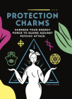Protection Charms: Harness you energy force to guard against psychic attack  By Tania Ashan Cover Image