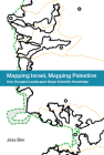 Mapping Israel, Mapping Palestine: How Occupied Landscapes Shape Scientific Knowledge (Inside Technology) Cover Image