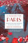 A Passion for Paris: Romanticism and Romance in the City of Light Cover Image