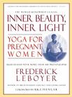 Inner Beauty, Inner Light: Yoga for Pregnant Women By Frederick Leboyer Cover Image