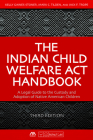 The Indian Child Welfare ACT Handbook: A Legal Guide to the Custody and Adoption of Native American Children, Third Edition By Kelly Gaines-Stoner, Mark Tilden, Jack Frederick Trope Cover Image