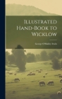 Illustrated Hand-Book to Wicklow By George O'Malley Irwin Cover Image