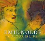 Emil Nolde: Colour Is Life By Keith Hartley, Sean Rainbird, Christian Weikop Cover Image