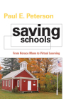 Saving Schools: From Horace Mann to Virtual Learning By Paul E. Peterson Cover Image