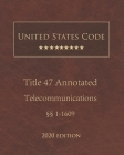 United States Code Annotated Title 47 Telecommunications 2020 Edition §§1 - 1609 Cover Image