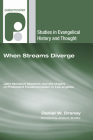 When Streams Diverge (Studies in Evangelical History and Thought) By Daniel W. Draney, James E. Bradley (Foreword by) Cover Image