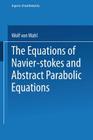 The Equations of Navier-Stokes and Abstract Parabolic Equations (Aspects of Mathematics #8) Cover Image