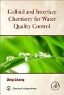 Colloid and Interface Chemistry for Water Quality Control By Qing Chang Cover Image