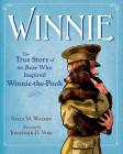 Winnie: The True Story of the Bear Who Inspired Winnie-the-Pooh By Sally M. Walker, Jonathan D. Voss (Illustrator) Cover Image