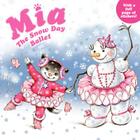 Mia: The Snow Day Ballet By Robin Farley, Olga Ivanov (Illustrator), Aleksey Ivanov (Illustrator) Cover Image