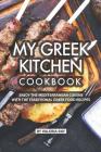 My Greek Kitchen Cookbook: Enjoy the Mediterranean Cuisine with The Traditional Greek Food Recipes By Valeria Ray Cover Image
