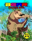 Bear Coloring Book For Kids Ages 4-8: Wonderful Bear Book for Teens, Boys and Kids, Great Wildlife Animal Coloring Book for Children and Toddlers who By John Balogh Cover Image