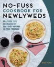 No-Fuss Cookbook for Newlyweds: Practical Tips and Perfectly Portioned Recipes to Cook Together Cover Image