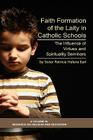 Faith Formation of the Laity in Catholic Schools: The Influence of Virtue and Spirituality Seminars (Hc) (Research on Religion and Education) Cover Image