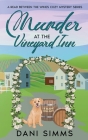 Murder at the Vineyard Inn: A Cozy Hometown Mystery with Recipes By Dani Simms Cover Image