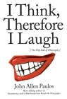 I Think, Therefore I Laugh: The Flip Side of Philosophy By John Allen Paulos Cover Image
