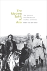 The Modern Spirit of Asia: The Spiritual and the Secular in China and India By Peter Van Der Veer Cover Image