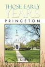 Those Early Years - Princeton: Princeton By Joel F. Lemke Cover Image