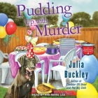 Pudding Up with Murder Lib/E By Julia Buckley, Ann Marie Lee (Read by) Cover Image