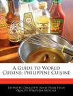 A Guide to World Cuisine: Philippine Cuisine By Charlotte Adele Cover Image