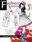 Fashion Sketches Coloring Book Volume 1: Fashion inspired Adult Coloring Book Sketchbook for Artists, Designers, and Doodlers Cover Image