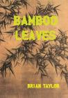 Bamboo Leaves By Brian F. Taylor Cover Image