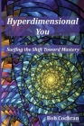 Hyperdimensional You: Surfing the Shift Toward Mastery Cover Image