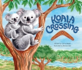 Koala Crossing By Carrie Hasler, Barbara Ball (Illustrator), San Diego Zoo Wildlife Alliance Press (With) Cover Image