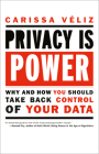 Privacy is Power: Why and How You Should Take Back Control of Your Data Cover Image
