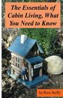 The Essentials of Cabin Living, What You Need to Know (Black and White Edition) By Russ Steffy Cover Image