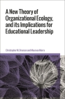 A New Theory of Organizational Ecology, and Its Implications for Educational Leadership By Christopher M. Branson, Maureen Marra Cover Image
