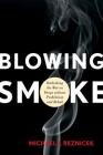 Blowing Smoke: Rethinking the War on Drugs without Prohibition and Rehab By Michael J. Reznicek Cover Image