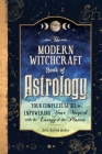 The Modern Witchcraft Book of Astrology: Your Complete Guide to Empowering Your Magick with the Energy of the Planets By Julia Halina Hadas Cover Image