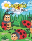Ladybug Coloring Book: A Ladybug Activity Book Cute Ladybugs Coloring Book For Kids & Toddlers Beautiful Ladybug Gifts For Ladybug Lovers, Bo By Rainbow Press Cover Image