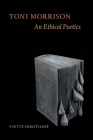 Toni Morrison: An Ethical Poetics By Yvette Christiansë Cover Image