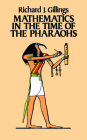 Mathematics in the Time of the Pharaohs By Richard J. Gillings Cover Image