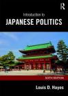 Introduction to Japanese Politics By Louis D. Hayes Cover Image