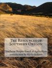 The Resources of Southern Oregon By Kerby Jackson (Introduction by), Southern Oregon Board of Agriculture Cover Image