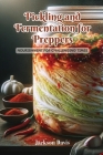 Pickling and Fermentation for Preppers: Nourishment for challenging times Cover Image