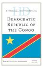 Historical Dictionary of the Democratic Republic of the Congo (Historical Dictionaries of Africa) By Emizet Francois Kisangani Cover Image