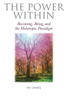 The Power Within: Becoming, Being, and the Holotropic Paradigm By Tav Sparks Cover Image