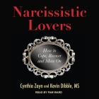 Narcissistic Lovers: How to Cope, Recover and Move on By Kevin Dibble, Cynthia Zayn, Pam Ward (Read by) Cover Image