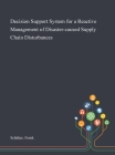Decision Support System for a Reactive Management of Disaster-caused Supply Chain Disturbances By Frank Schätter Cover Image